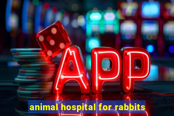 animal hospital for rabbits